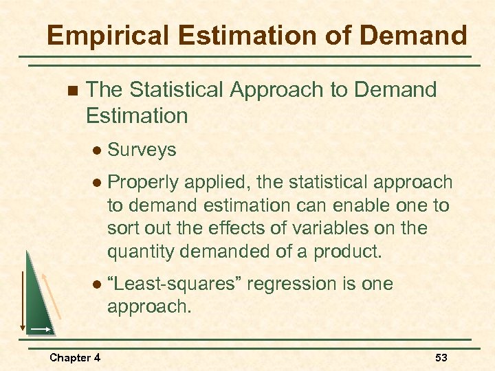Empirical Estimation of Demand n The Statistical Approach to Demand Estimation l Surveys l