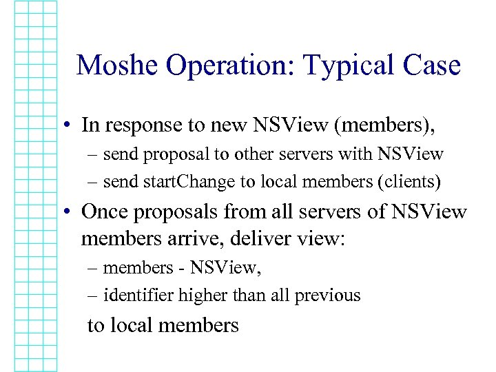 Moshe Operation: Typical Case • In response to new NSView (members), – send proposal