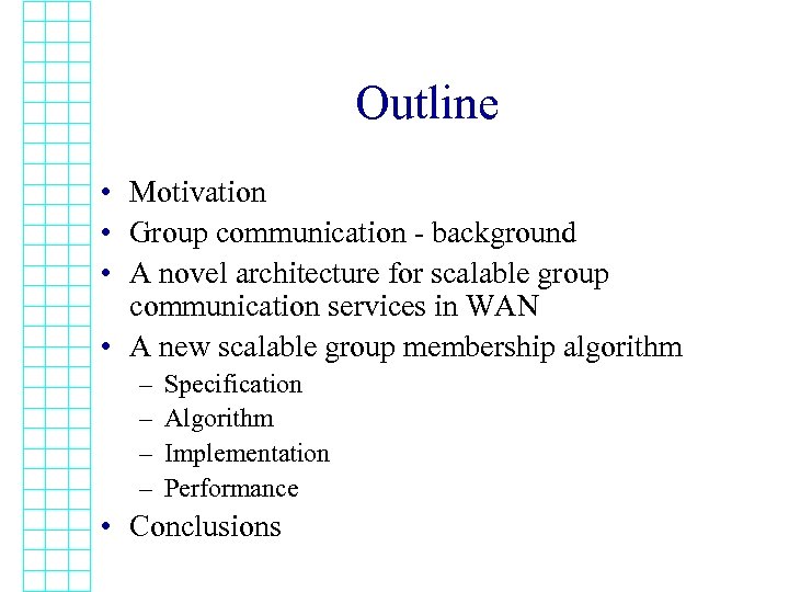 Outline • Motivation • Group communication - background • A novel architecture for scalable