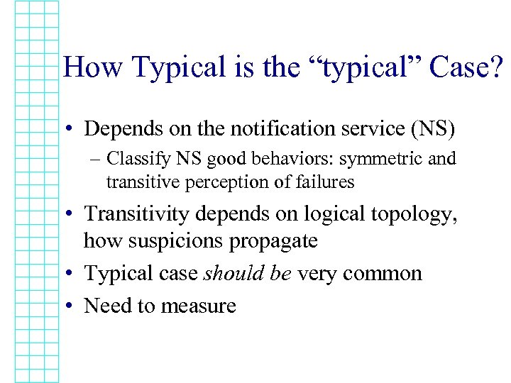 How Typical is the “typical” Case? • Depends on the notification service (NS) –