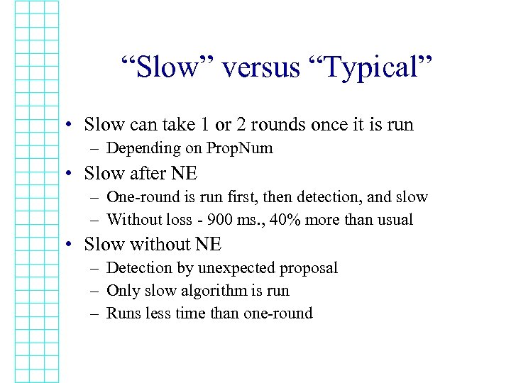 “Slow” versus “Typical” • Slow can take 1 or 2 rounds once it is