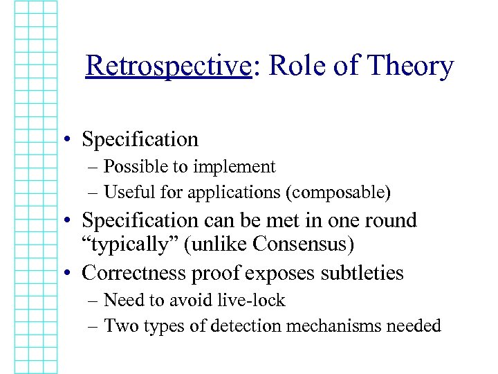 Retrospective: Role of Theory • Specification – Possible to implement – Useful for applications