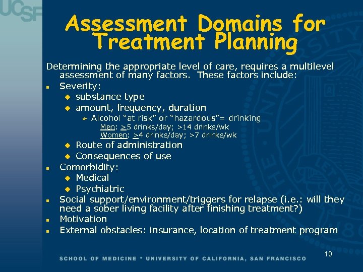 Assessment Domains for Treatment Planning Determining the appropriate level of care, requires a multilevel