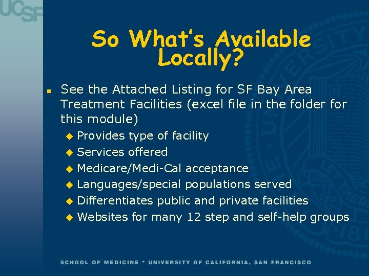 So What’s Available Locally? n See the Attached Listing for SF Bay Area Treatment