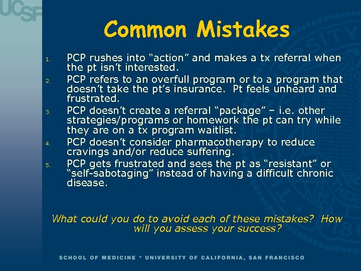 Common Mistakes 1. 2. 3. 4. 5. PCP rushes into “action” and makes a