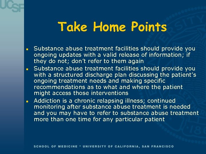 Take Home Points n n n Substance abuse treatment facilities should provide you ongoing