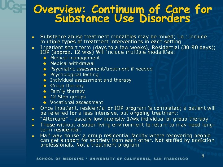 Overview: Continuum of Care for Substance Use Disorders n n Substance abuse treatment modalities