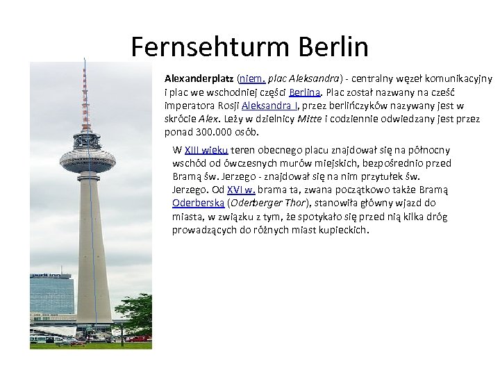 Fernsehturm Berlin Alexanderplatz (niem. plac Aleksandra) - centralny węzeł komunikacyjny i plac we wschodniej