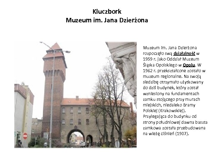 Kluczbork Muzeum im. Jana Dzierżona rozpoczęło swą działalność w 1959 r. jako Oddział Muzeum