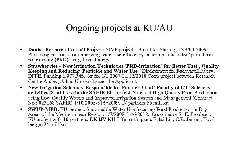 Ongoing projects at KU/AU • • Danish Research Counsil: Project : SJVF project 1.