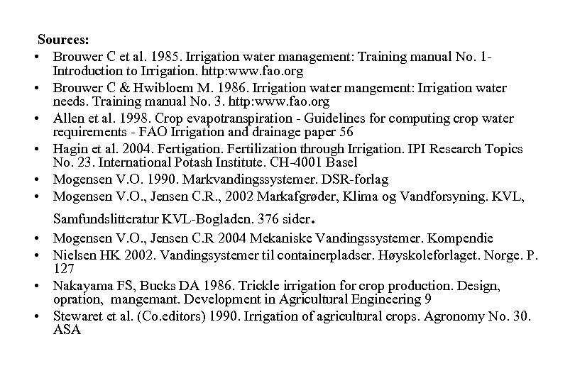  Sources: • Brouwer C et al. 1985. Irrigation water management: Training manual No.