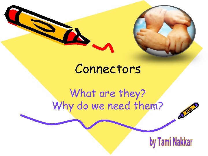 Connectors What are they? Why do we need them? 