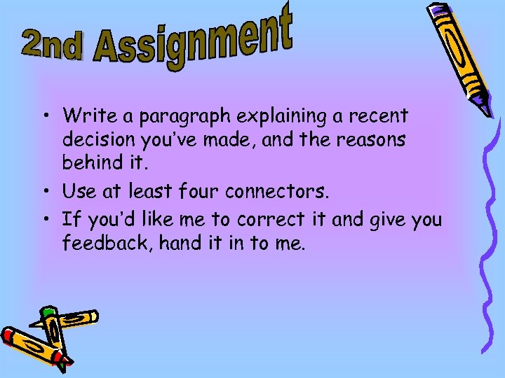  • Write a paragraph explaining a recent decision you’ve made, and the reasons