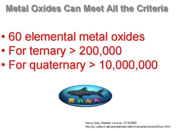 Harry Gray, Watson Lecture, 2/18/2009 http: //pr. caltech. edu/periodicals/caltechnews/articles/v 42/sun. html 