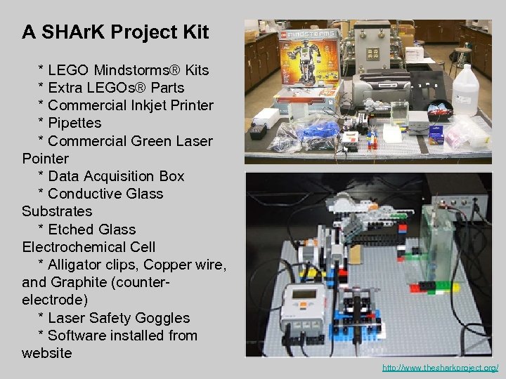 A SHAr. K Project Kit * LEGO Mindstorms® Kits * Extra LEGOs® Parts *