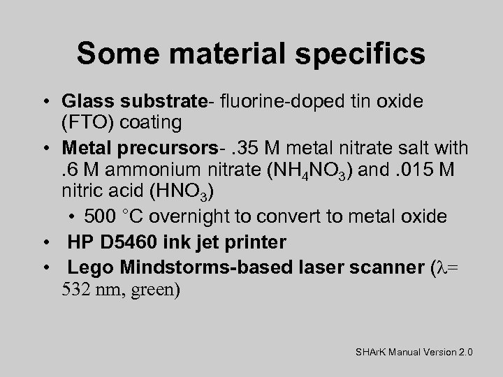 Some material specifics • Glass substrate- fluorine-doped tin oxide (FTO) coating • Metal precursors-.