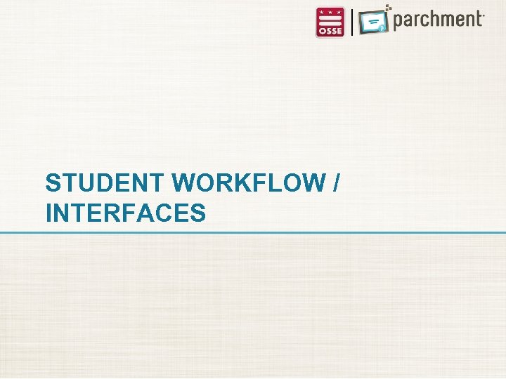 STUDENT WORKFLOW / INTERFACES 