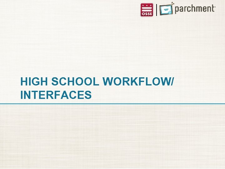 HIGH SCHOOL WORKFLOW/ INTERFACES 
