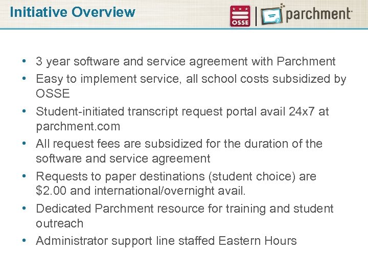 Initiative Overview • 3 year software and service agreement with Parchment • Easy to