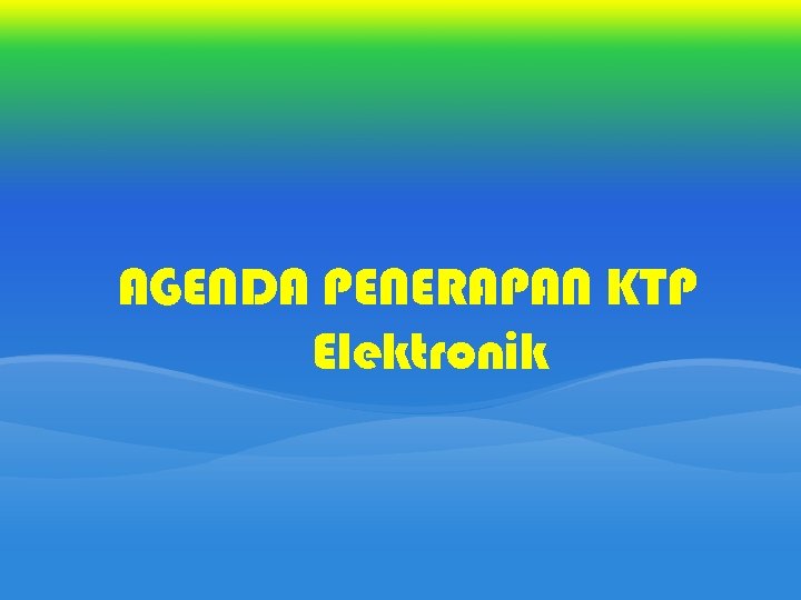 AGENDA PENERAPAN KTP Elektronik 