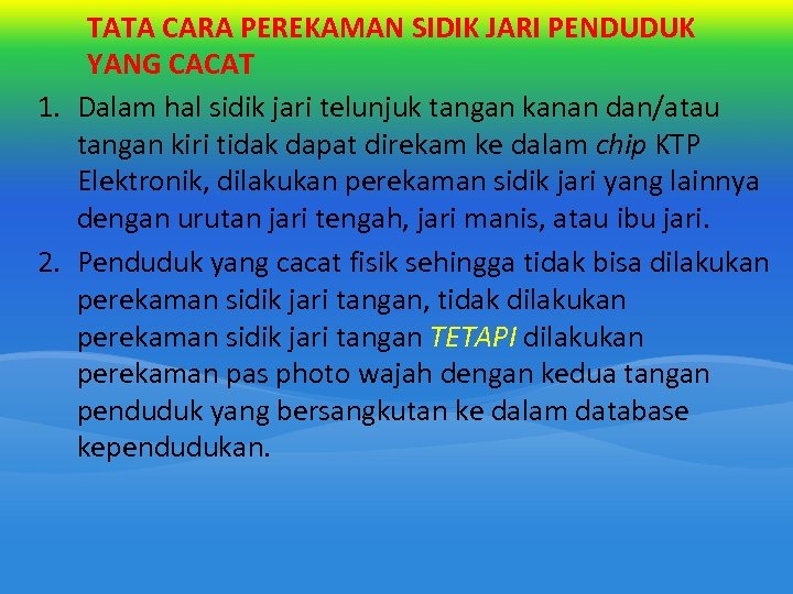 TATA CARA PEREKAMAN SIDIK JARI PENDUDUK YANG CACAT 1. Dalam hal sidik jari telunjuk