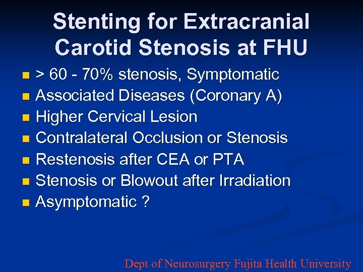 Stenting for Extracranial Carotid Stenosis at FHU > 60 - 70% stenosis, Symptomatic n