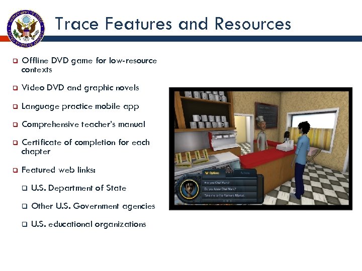 Trace Features and Resources q Offline DVD game for low-resource contexts q Video DVD