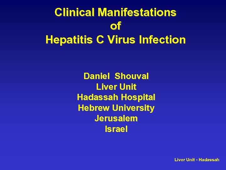 Clinical Manifestations of Hepatitis C Virus Infection Daniel Shouval Liver Unit Hadassah Hospital Hebrew