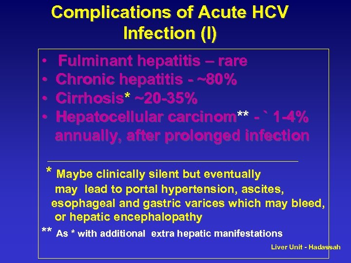 Complications of Acute HCV Infection (I) • • Fulminant hepatitis – rare Chronic hepatitis