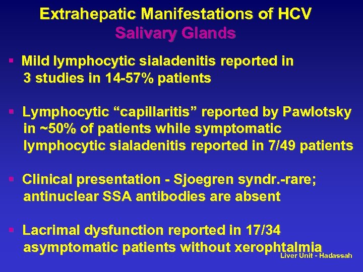 Extrahepatic Manifestations of HCV Salivary Glands § Mild lymphocytic sialadenitis reported in 3 studies