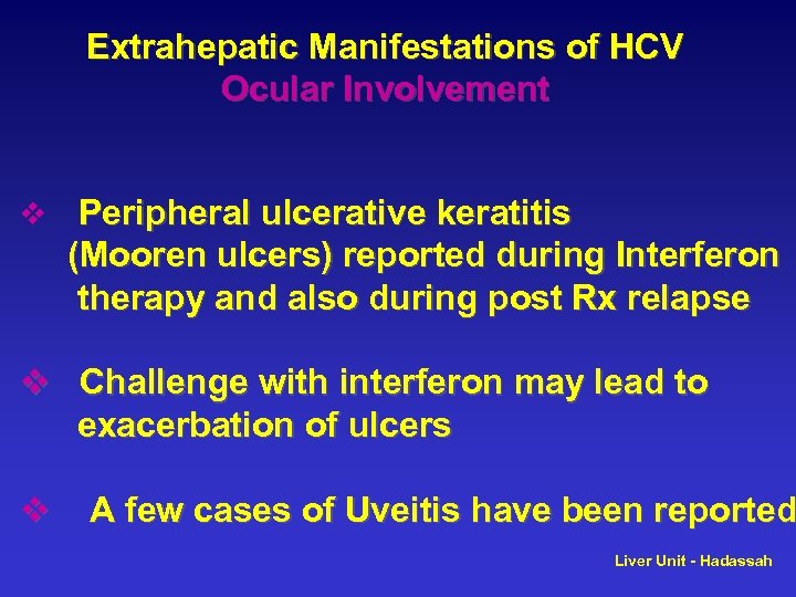 Extrahepatic Manifestations of HCV Ocular Involvement v Peripheral ulcerative keratitis (Mooren ulcers) reported during