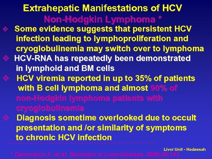 Extrahepatic Manifestations of HCV Non-Hodgkin Lymphoma * v Some evidence suggests that persistent HCV