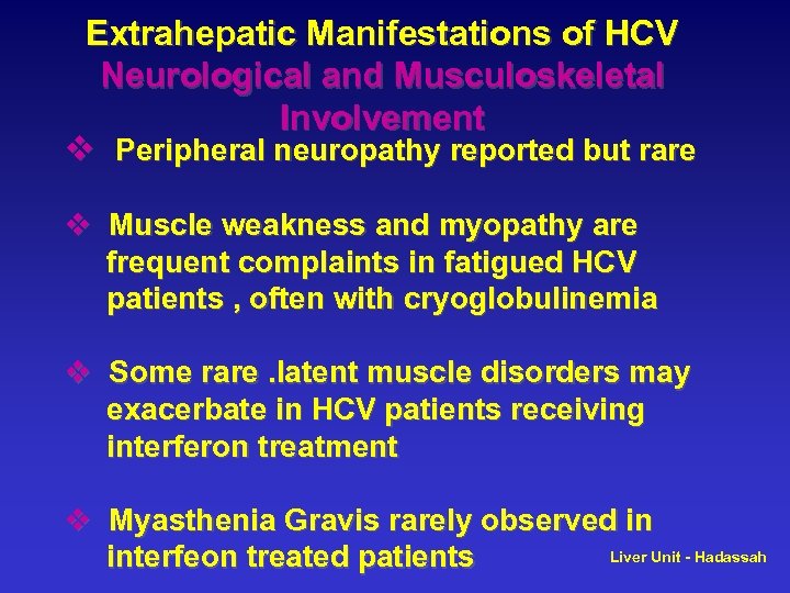 Extrahepatic Manifestations of HCV Neurological and Musculoskeletal Involvement v Peripheral neuropathy reported but rare