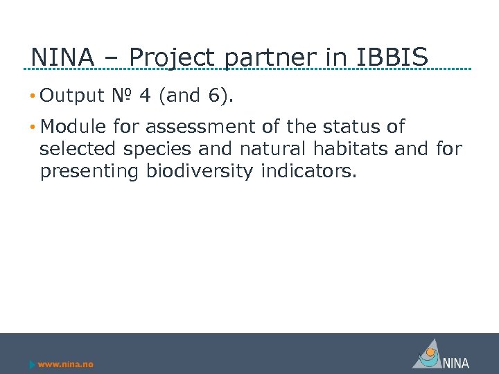 NINA – Project partner in IBBIS • Output № 4 (and 6). • Module