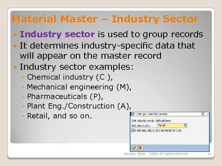 Material Master – Industry Sector Industry sector is used to group records It determines