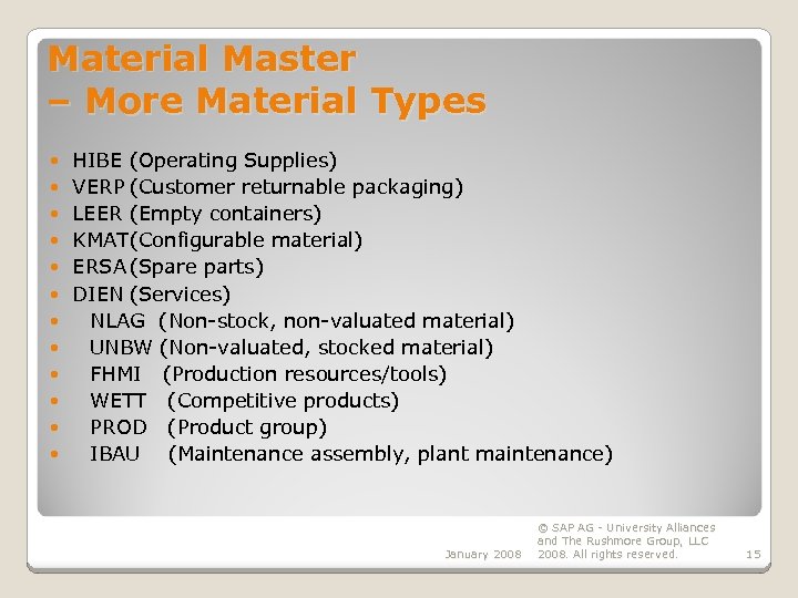 Material Master – More Material Types HIBE (Operating Supplies) VERP (Customer returnable packaging) LEER