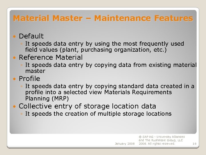 Material Master – Maintenance Features Default ◦ It speeds data entry by using the