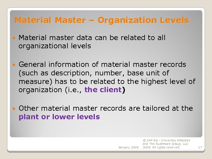 Material Master – Organization Levels Material master data can be related to all organizational