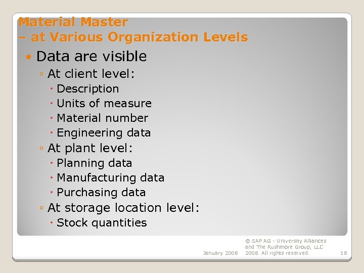 Material Master – at Various Organization Levels Data are visible ◦ At client level: