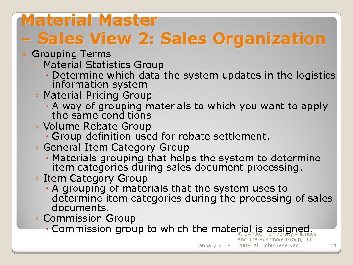 Material Master – Sales View 2: Sales Organization Grouping Terms ◦ Material Statistics Group