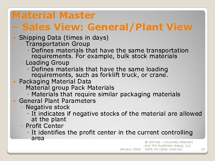 Material Master – Sales View: General/Plant View Shipping Data (times in days) ◦ Transportation