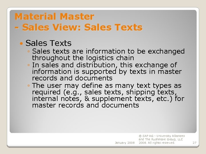 Material Master - Sales View: Sales Texts ◦ Sales texts are information to be