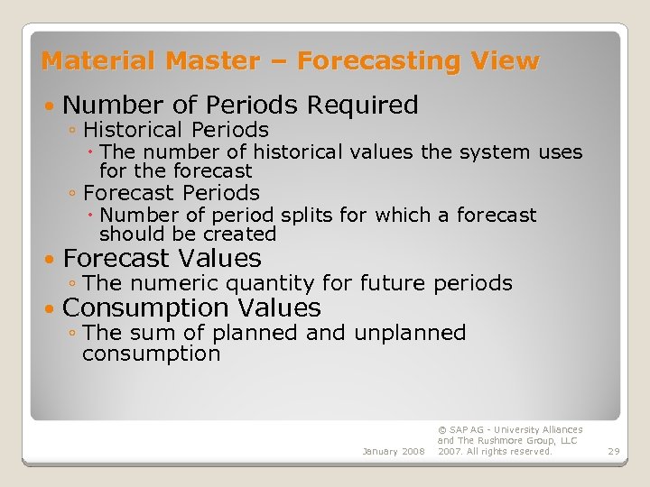 Material Master – Forecasting View Number of Periods Required ◦ Historical Periods The number