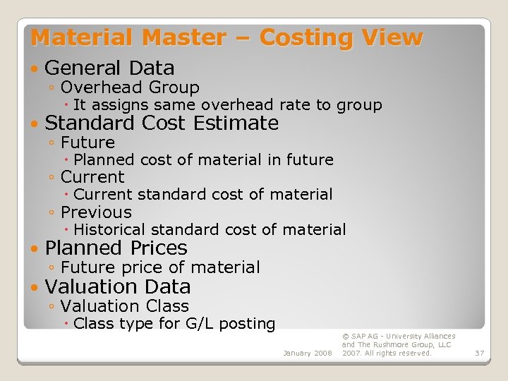 Material Master – Costing View General Data ◦ Overhead Group It assigns same overhead