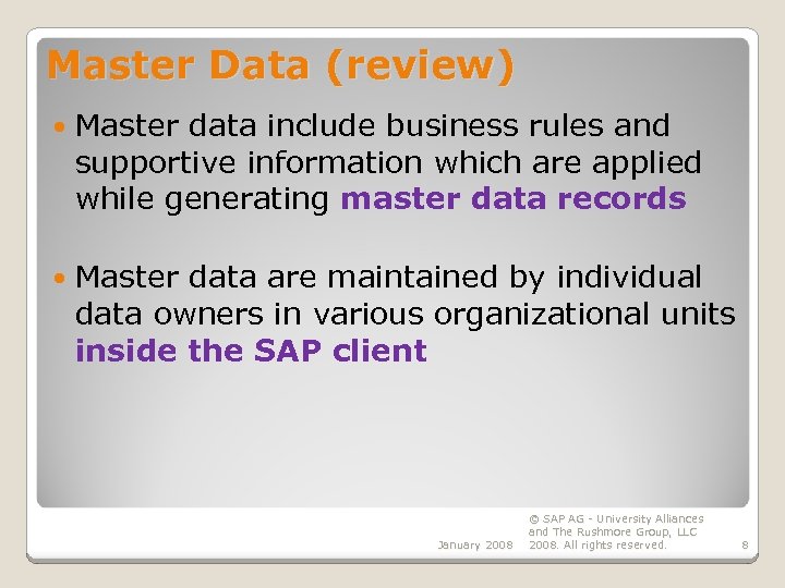 Master Data (review) Master data include business rules and supportive information which are applied