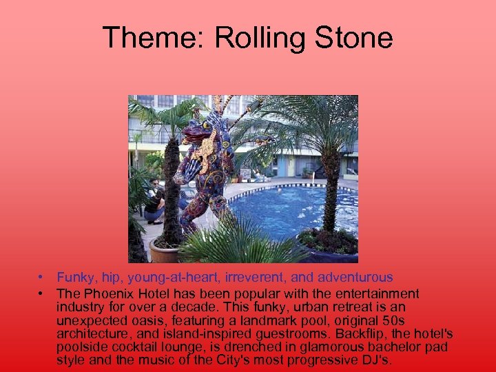 Theme: Rolling Stone • Funky, hip, young-at-heart, irreverent, and adventurous • The Phoenix Hotel