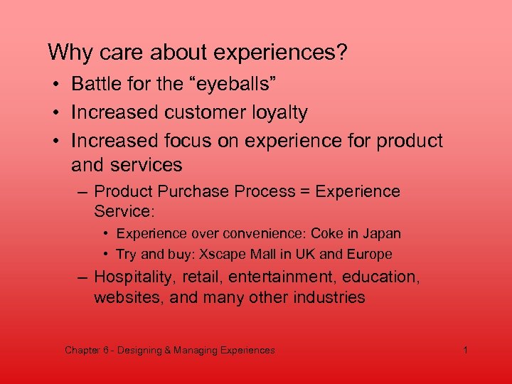 Why care about experiences? • Battle for the “eyeballs” • Increased customer loyalty •