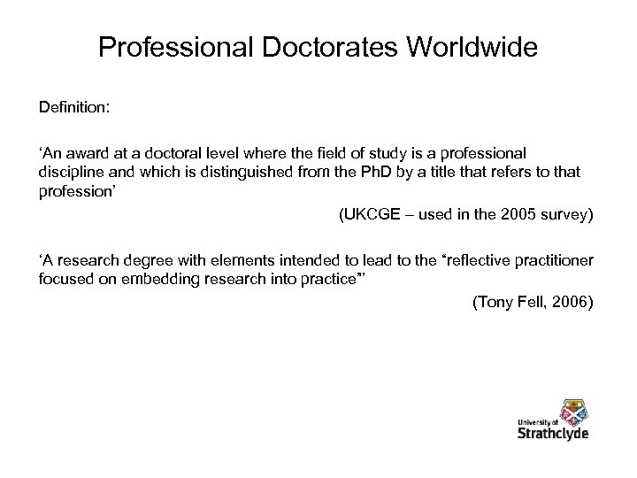 Professional Doctorates Worldwide Definition: ‘An award at a doctoral level where the field of
