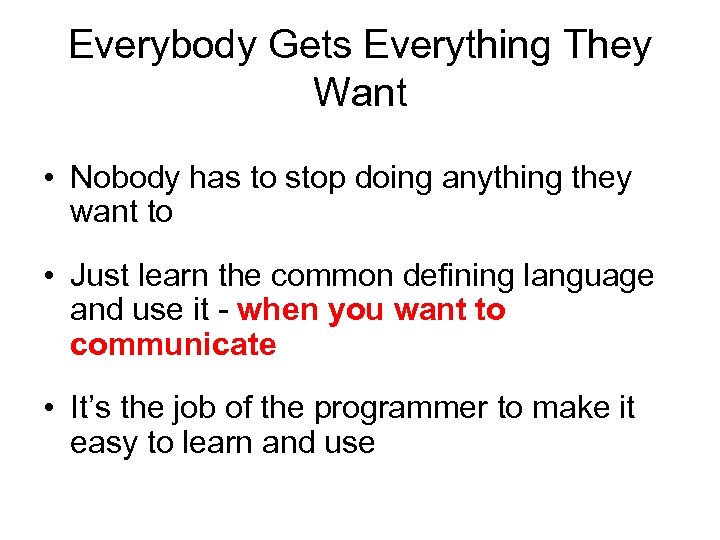 Everybody Gets Everything They Want • Nobody has to stop doing anything they want