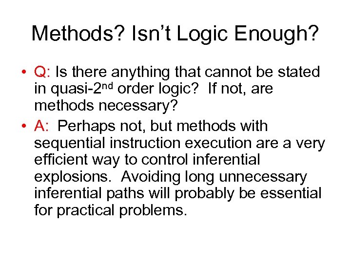Methods? Isn’t Logic Enough? • Q: Is there anything that cannot be stated in